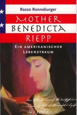 Mother Benedicta Riepp: Ein amerikanischer Lebenstraum