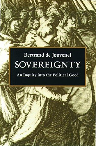 Sovereignty: An Enquiry into the Political Good: An Inquiry into the Political Good