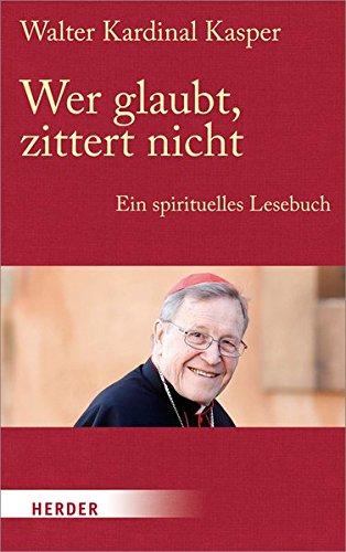 Wer glaubt, zittert nicht: Ermutigungen zum Leben