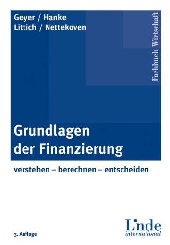 Grundlagen der Finanzierung: verstehen - berechnen - entscheiden