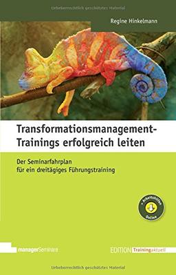 Transformationsmanagement-Trainings erfolgreich leiten, m. 1 Buch, m. 1 Online-Zugang (Edition Training aktuell)