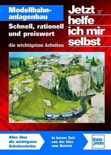 Modellbahnanlagenbau: Schnell, rationell und preiswert - die wichtigsten Arbeiten