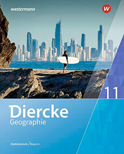 Diercke Geographie - Ausgabe 2017 für Gymnasien in Bayern: Schülerband 11