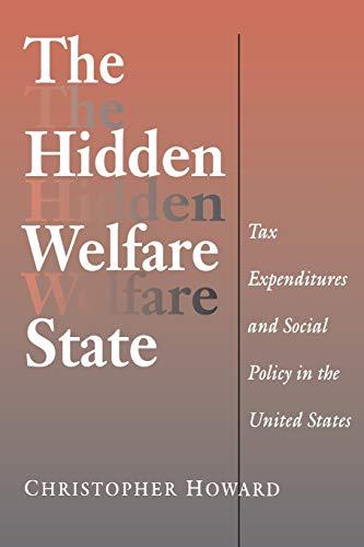 The Hidden Welfare State: Tax Expenditures and Social Policy in the United States (Princeton Studies in American Politics: Historical, International, and Comparative Perspectives)