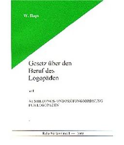 Gesetz über den Beruf des Logopäden: Prüfungsordnung- und Ausbildungsordnung