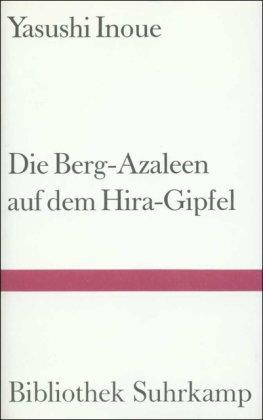 Die Berg-Azaleen auf dem Hira-Gipfel: Erzählungen (Bibliothek Suhrkamp)