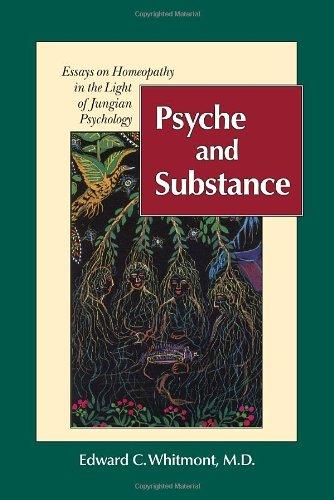 Psyche and Substance: Essays on Homeopathy in the Light of Jungian Psychology: Essays on Homoeopathy in the Light of Jungian Psychology