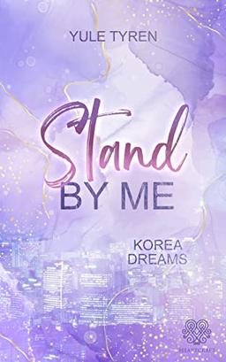 Stand by me - Korea Dreams: (K-Pop New Adult)