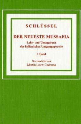 Der neueste Mussafia. Lehr- und Übungsbuch der italienischen Umgangssprache: (Mussafia) Der neueste Mussafia, Bd.1S, Schlüssel zu Bd.1