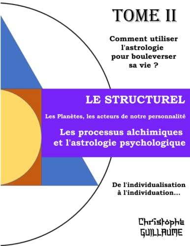 Les Planètes, les acteurs de notre personnalité: Les processus alchimiques et l’astrologie psychologique, de l'individualisation à l'individuation