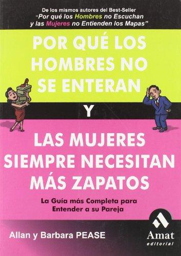 Por qué los hombres no se enteran y las mujeres siempre necesitan más zapatos : la guía más completa para entender a su pareja