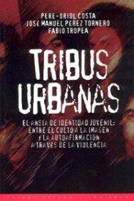 47: Tribus urbanas : el ansia de identidad juvenil : entre el culto a la imagen y la autoafirmación a través de la violencia (Estado y Sociedad)