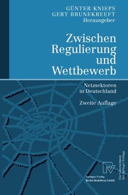 Zwischen Regulierung Und Wettbewerb: Netzsektoren In Deutschland