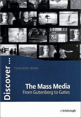 Discover...Topics for Advanced Learners / The Mass Media - From Gutenberg to Gates: Teachers' Book