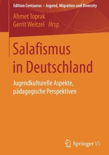 Salafismus in Deutschland: Jugendkulturelle Aspekte, pädagogische Perspektiven (Edition Centaurus - Jugend, Migration und Diversity)