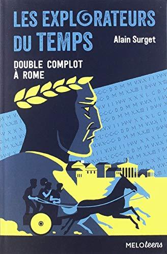 Les explorateurs du temps. Vol. 3. Double complot à Rome