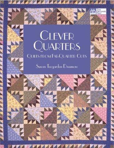 Clever Quarters: Quilts from Fat-Quarter Cuts