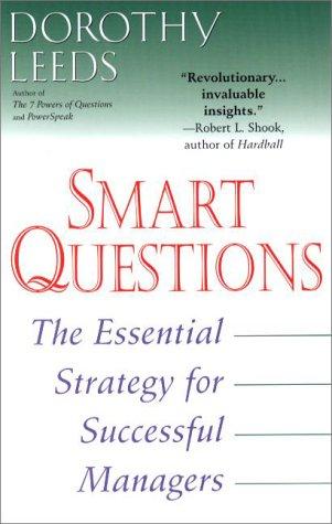 Smart Questions: The Essential Strategy for Successful Managers