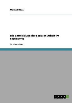 Die Entwicklung der Sozialen Arbeit im Faschismus