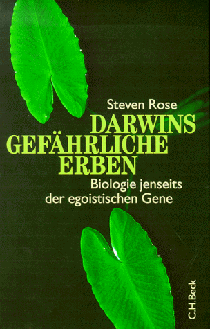 Darwins gefährliche Erben: Biologie jenseits der egoistischen Gene