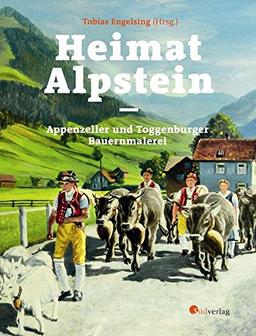 Heimat Alpstein: Appenzeller und Toggenburger Bauernmalerei