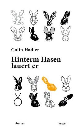 Hinterm Hasen lauert er. Roman