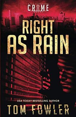 Right as Rain: A C.T. Ferguson Crime Novel (The C.T. Ferguson Mysteries)