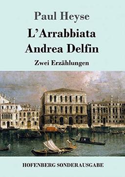 L'Arrabbiata / Andrea Delfin: Zwei Erzählungen