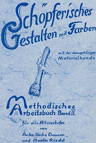 Schöpferisches Gestalten mit Farben. Mit Materialkunde (Methodisches Arbeitsbuch)