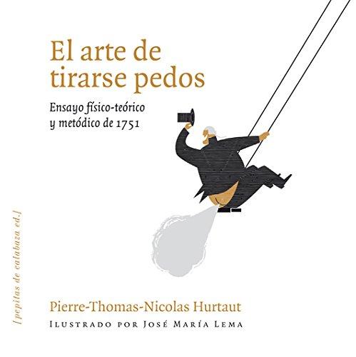 El arte de tirarse pedos : ensayo físico-teórico y metódico de 1751 (Funfunfito, Band 2)