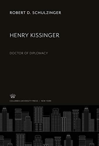 Henry Kissinger: Doctor of Diplomacy