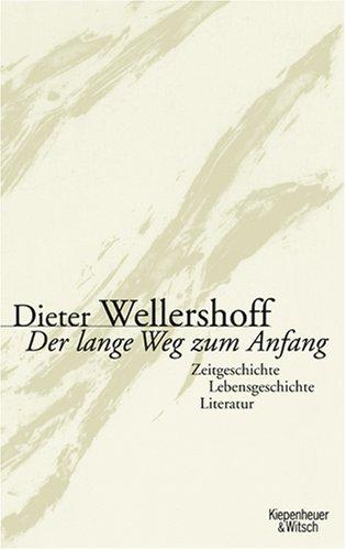 Der lange Weg zum Anfang: Zeitgeschichte, Lebensgeschichte, Literatur