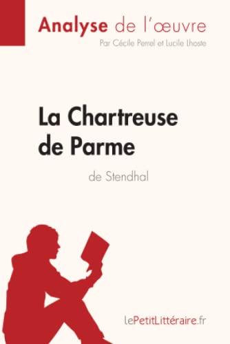 La Chartreuse de Parme de Stendhal (Analyse de l'œuvre) : Analyse complète et résumé détaillé de l'oeuvre