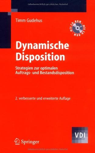 Dynamische Disposition: Strategien zur optimalen Auftrags- und Bestandsdisposition: Strategien und Algorithmen zur optimalen Auftrags- und Bestandsdisposition (VDI-Buch)