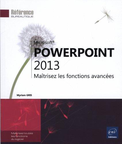 PowerPoint 2013 : maîtrisez les fonctions avancées