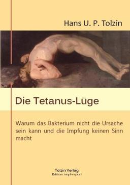 Die Tetanus-Lüge: Warum das Bakterium nicht die Ursache sein kann und die Impfung keinen Sinn macht