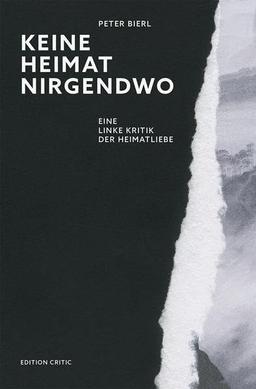 Keine Heimat nirgendwo: Eine linke Kritik der Heimatliebe (Studien zum Rechtsextremismus und zur Neuen Rechten)