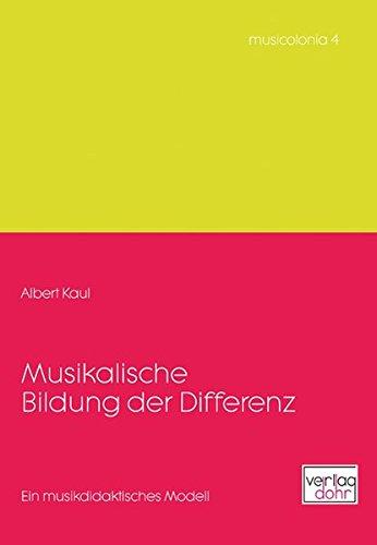 Musikalische Bildung der Differenz: Ein musikdidaktisches Modell (musicolonia)