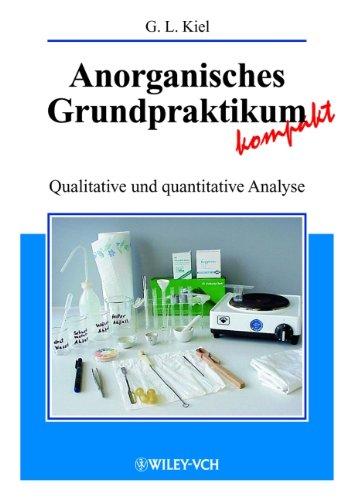 Anorganisches Grundpraktikum kompakt: Qualitative und quantitative Analyse