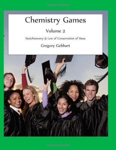 Chemistry Games: Volume 2: Stoichiometry & Law of Conservation of Mass