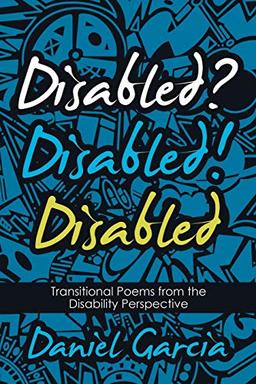 Disabled? Disabled! Disabled: Transitional Poems from the Disability Perspective