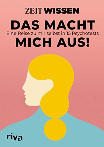 ZEIT WISSEN – Das macht mich aus!: Eine Reise zu mir selbst in 15 Psychotests. Spannende Persönlichkeitstests zum Ausfüllen für mehr Selbstliebe, Zufriedenheit und Glück