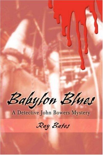 Babylon Blues: A Detective John Bowers Mystery