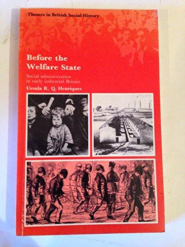 Before the Welfare State: Social Administration in Early Industrial Britain (Themes in British Social History)