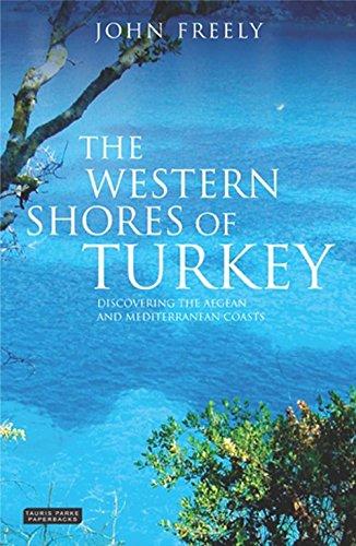 The Western Shores of Turkey: Discovering the Aegean and Mediterranean Coasts (Tauris Parke Paperbacks)