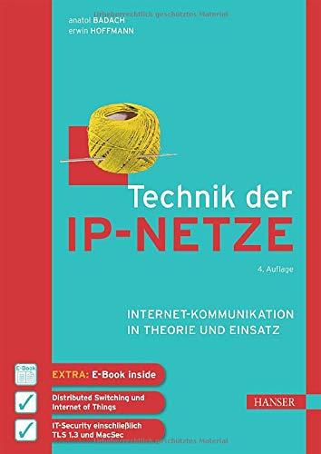 Technik der IP-Netze: Internet-Kommunikation in Theorie und Einsatz