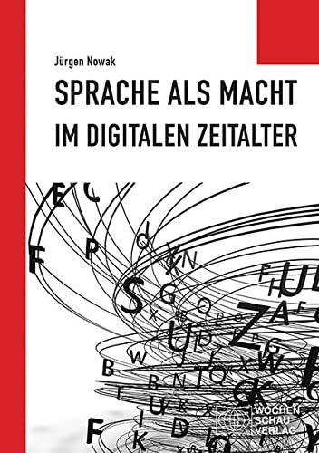 Sprache als Macht im digitalen Zeitalter (Politisches Sachbuch)