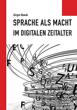 Sprache als Macht im digitalen Zeitalter (Politisches Sachbuch)