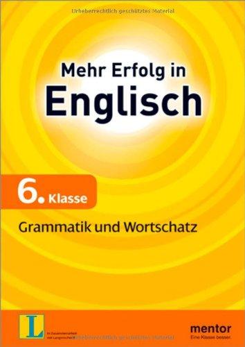 Mehr Erfolg in Englisch,  6. Klasse: Grammatik und Wortschatz