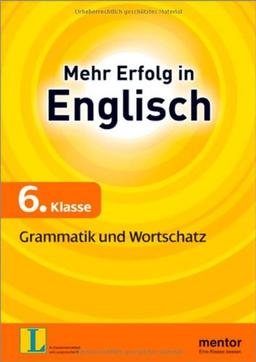 Mehr Erfolg in Englisch,  6. Klasse: Grammatik und Wortschatz